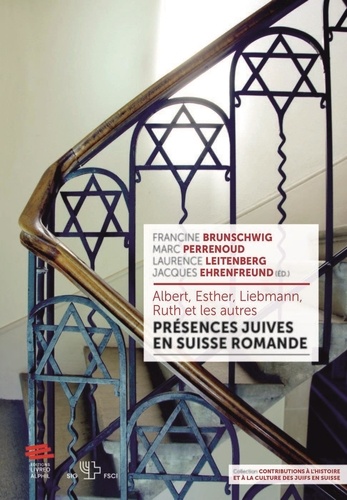 Albert, Esther, Liebmann, Ruth et les autres. Présences juives en Suisse romande