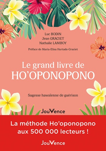 Le grand livre de Ho'oponopono. Sagesse hawaienne de guérison