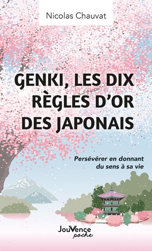 Genki, les dix règles d’or des Japonais. Persévérer en donnant du sens à sa vie