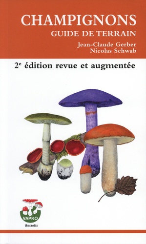 Champignons. Guide de terrain, 2e édition revue et augmentée