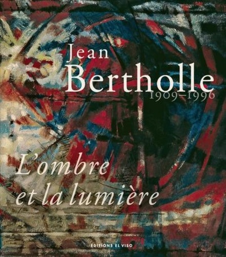 Jean Bertholle (1909-1996). L'ombre et la lumière