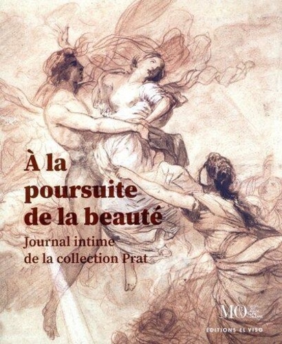 A la poursuite de la beauté. Journal intime de la collection Prat