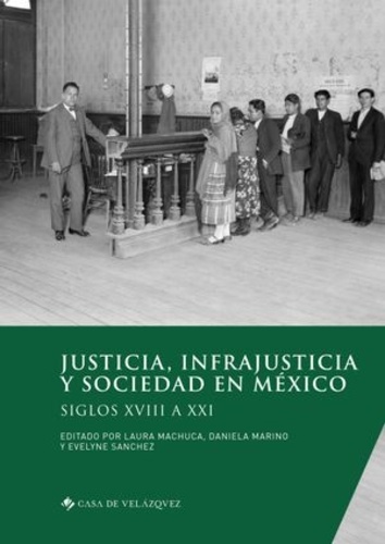 Justicia, infrajusticia y sociedad en México. Siglos XVIII a XXI, Edition en espagnol