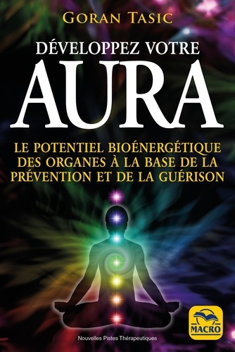 Aura. Le potentiel bioénergétique des organes à la base de la prévention et de la guérison