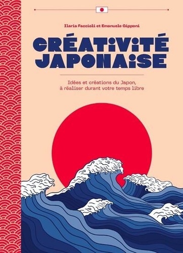 Créativité japonais. Idées et créations du Japon, à faire durant votre temps libre !