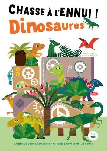 Chasse à l'ennui ! Dinosaures. Cahier de jeux et passe-temps pour s'amuser où on veut !