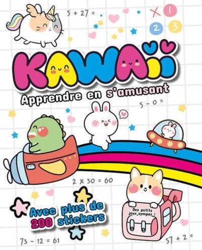 Kawaii Apprendre en s'amusant. Avec plus de 200 stickers