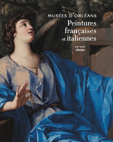 Catalogue des collections de peinture des musées d'Orléans XVe - XVIIe siècles