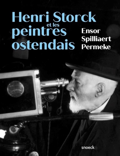 Henri Storck et les peintres ostendais. Ensor, Spilliaert et Permeke