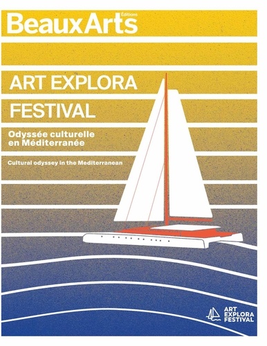 ART EXPLORA FESTIVAL. Odyssée culturelle en Méditerranée. Cultural odyssey in the Mediterranean