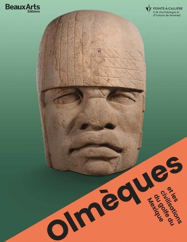 Olmèques et les civilisations du Golfe du Mexique. Au Musée Pointe-à-Callière, Montréal