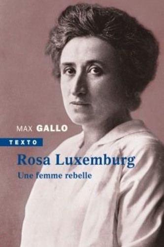 Rosa Luxemburg. Une femme rebelle