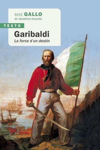 Garibaldi. La force d'un destin