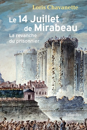Le 14 juillet de Mirabeau. La revanche du prisonnier