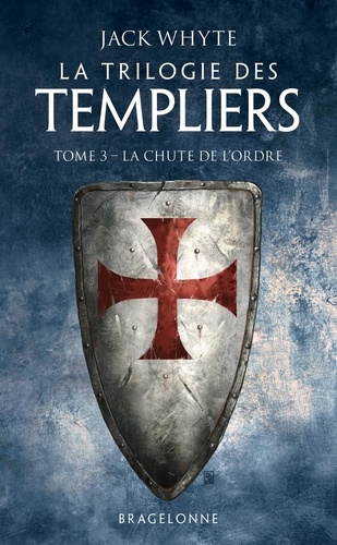 La Trilogie des Templiers Tome 3 : La chute de l'ordre
