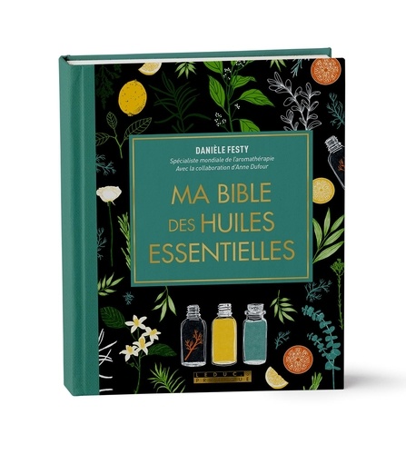 Ma bible des huiles essentielles. Edition de luxe