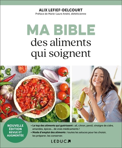Ma bible des aliments qui soignent. Edition revue et augmentée