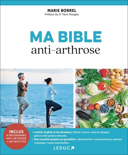 Ma bible anti-arthrose. Soulagez votre arthrose naturellement