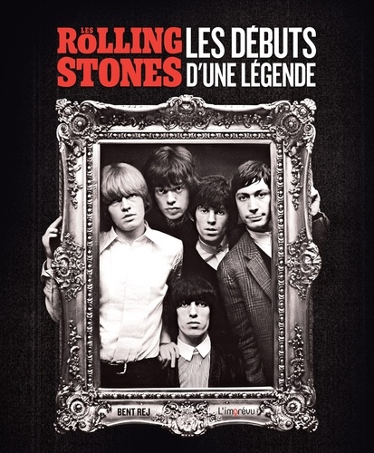 Les Rolling Stones. Les débuts d'une légende