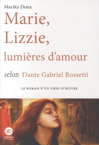 Marie, Lizzie, lumières d'amour, selon Dante Gabriel Rossetti