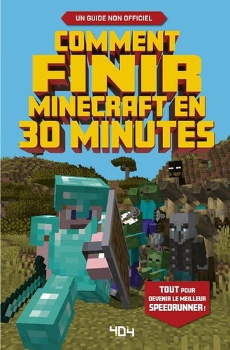 Comment finir Minecraft en 30 minutes. Le guide de jeu