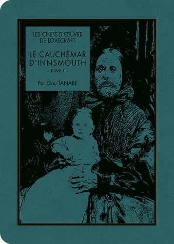 Les chefs-d'oeuvre de Lovecraft : Le cauchemar d'Innsmouth. Tome 1