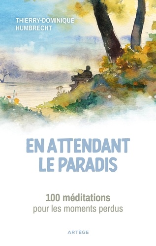 En attendant le paradis. 100 méditations pour les moments perdus