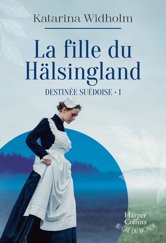 Destinée suédoise Tome 1 : La fille du Hälsingland