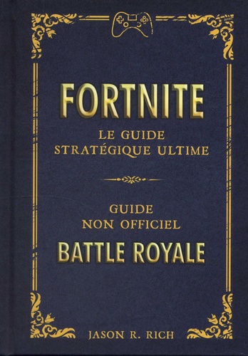 Fortnite - Le guide stratégique ultime. Guide non officiel. Battle royale