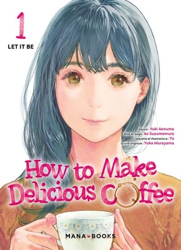 How to Make Delicious Coffee. Tome 1