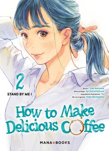 How to make delicious coffee Tome 2 : Stand by me