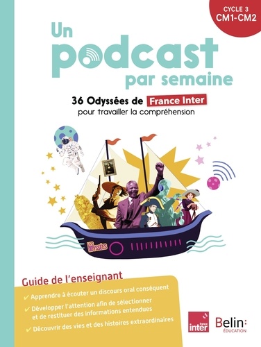 Un podcast par semaine Cycle 3 CM1-CM2 Une histoire par jour. 36 odyssées de France Inter pour travailler la compréhension, Edition 2024