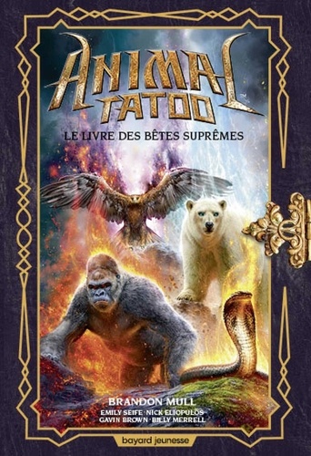 Animal Tatoo Tome 3 : Le livre des bêtes suprêmes