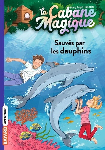 La cabane magique Tome 12 : Sauvés par les dauphins