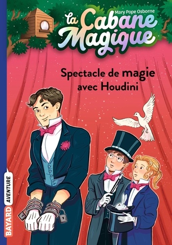 La cabane magique Tome 45 : Spectacle de magie avec Houdini