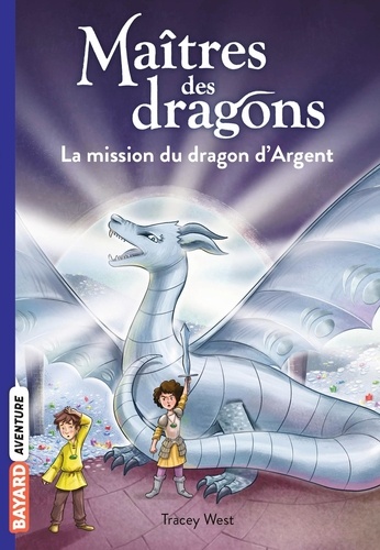 Maîtres des dragons Tome 11 : La mission du dragon d'Argent