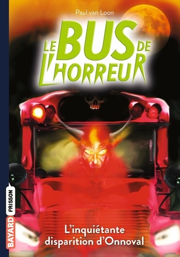 Le bus de l'horreur Tome 7 : L'inquiétante disparition d'Onnoval