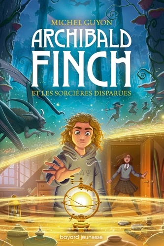 Archibald Finch Tome 1 : Archibald Finch et les sorcières disparues