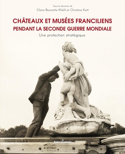 Châteaux et musées franciliens pendant la Seconde Guerre mondiale. Une protection stratégique