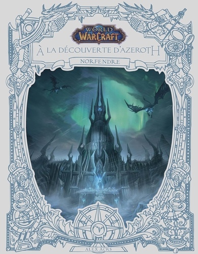 World of Warcraft : A la découverte d'Azeroth. Norfendre