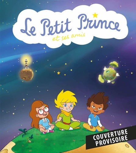 Le Petit Prince et ses amis. Les robots voyageurs