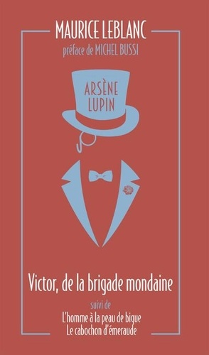 Arsène Lupin Tome 11 : Arsène Lupin, Victor, de la brigade mondaine. L'Homme à la peau de bique. Le cabochon, Edition collector