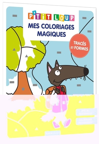P'tit Loup : Mes coloriages magiques. Coloriages progessifs, spécial maternelle