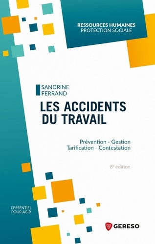 Les accidents du travail. Gestion - Tarification - Contentieux, 8e édition