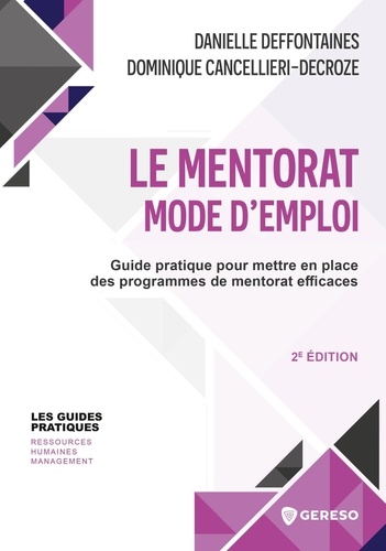 Le mentorat mode d'emploi. Guide pratique pour mettre en place des programmes de mentorat efficaces, 2e édition