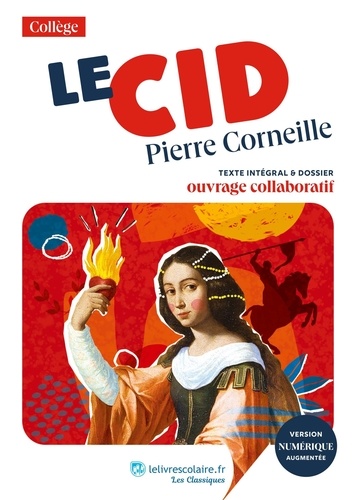 Le Cid. Texte intégral et dossier pédagogique collaboratif