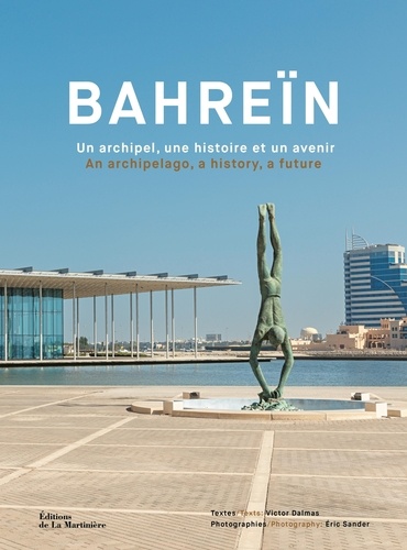 Bahreïn. Un archipel, une histoire et un avenir, Edition bilingue français-anglais