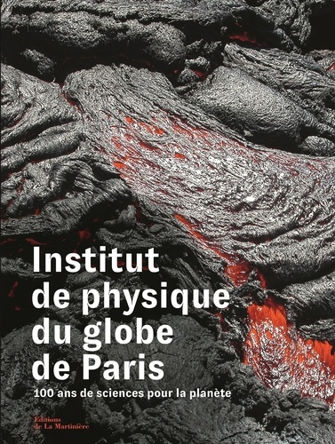 Institut de physique du globe de Paris. 100 ans de sciences pour la planète
