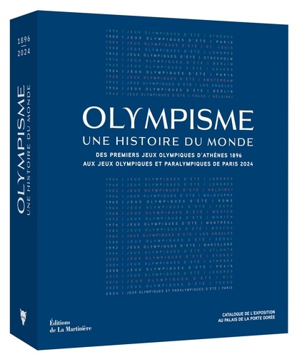 Olympisme, une histoire du monde. Des premiers Jeux Olympiques d'Athènes 1896  aux Jeux Olympiques et Paralympiques de Paris 2024
