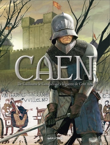 Caen Tome 1 : De Guillaume le Conquérant à la guerre de Cent Ans. De 210 à 1450 après J-C